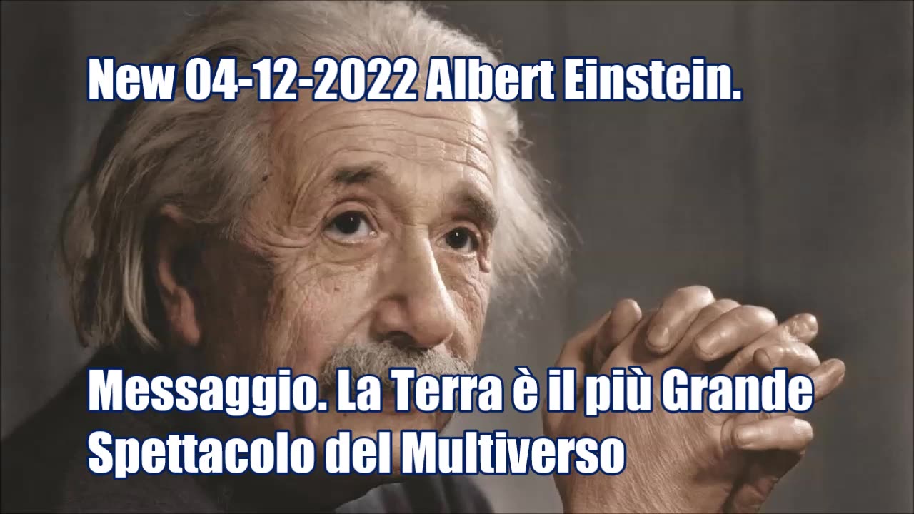 Albert Einstein. Messaggio. La Terra è il più Grande Spettacolo del Multiverso