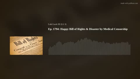 Ep. 1794: Happy Bill of Rights Day & Disaster by Medical Censorship