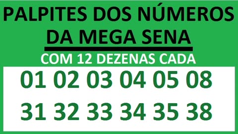 PALPITES DOS NÚMEROS DA MEGA SENA COM 12 DEZENAS 01 02 03 04 05 08 31 32 33 34 35 38