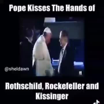 Pope Kiss The Hands of Rothschild Rockefeller and Kissinger