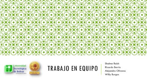 Trabajo en equipo | R.Berrio S.Raish A.Olivares W.Burgos