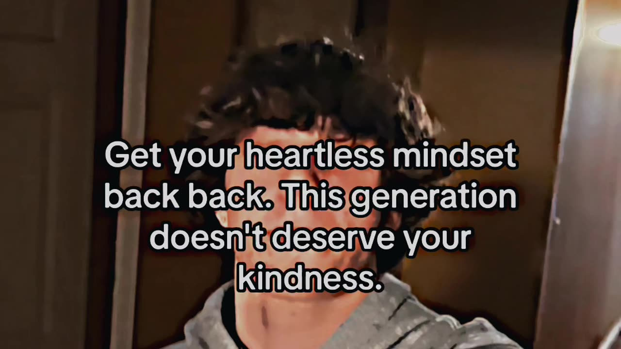 This gen doesn't deserve your kindness.