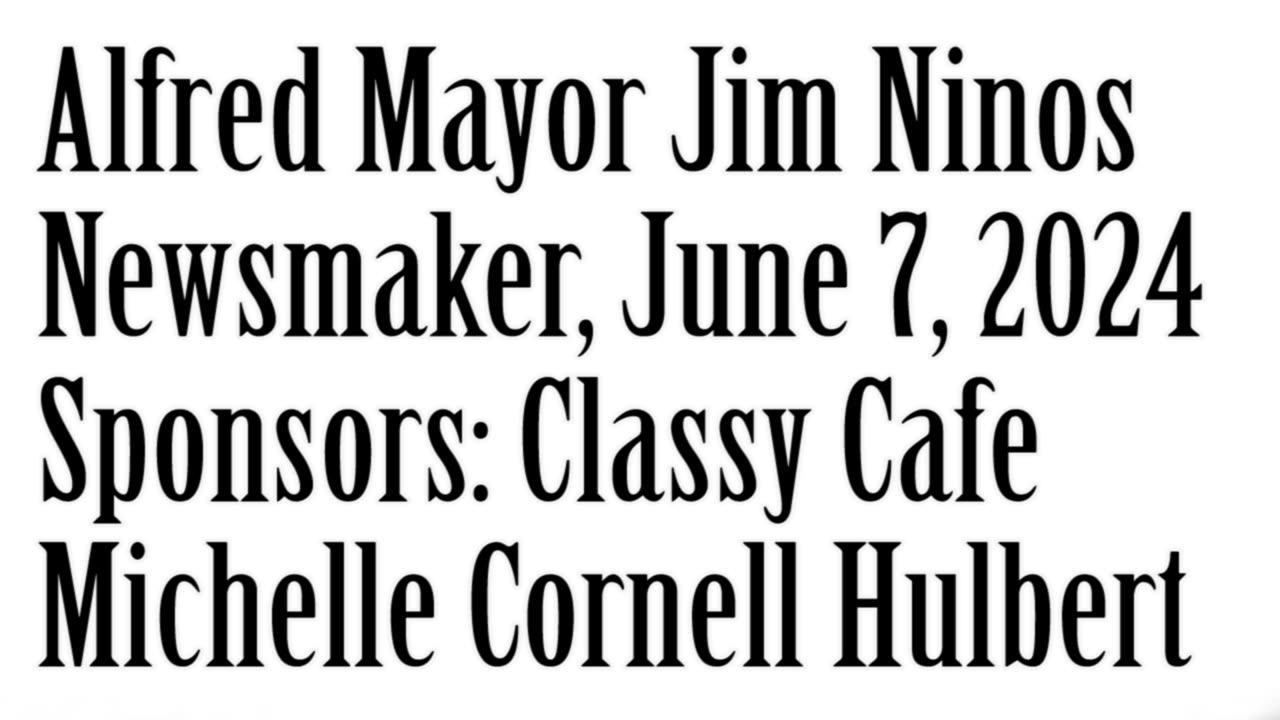 Wlea Newsmaker, June 7, 2024, Alfred Mayor Jim Ninos