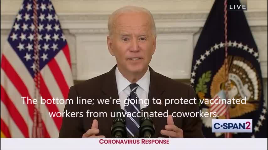 Biden: "We're going to protect vaccinated workers from unvaccinated coworkers." ???