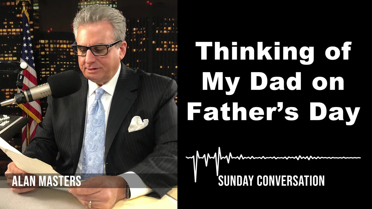 “Thinking of My Dad on Father’s Day” | Sunday Conversation 6/23/2024