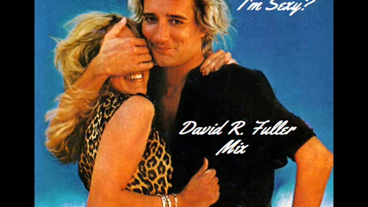 Rod Stewart - Da Ya Think I'm Sexy? (David R. Fuller Mix)