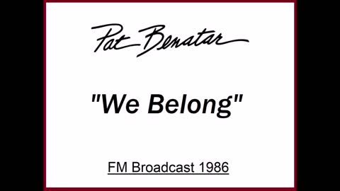 Pat Benatar - We Belong (Live in Portland, Oregon 1986) FM Broadcast