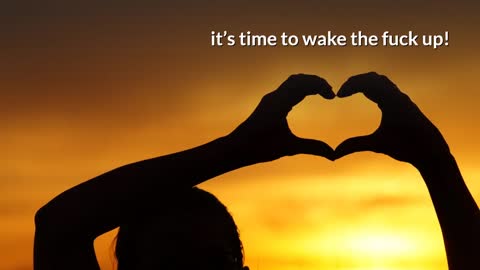It's time to wake up!