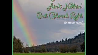 A Rainbow Ain't Nothin' But Colored Light (Instrumental Version) | Official Video Release