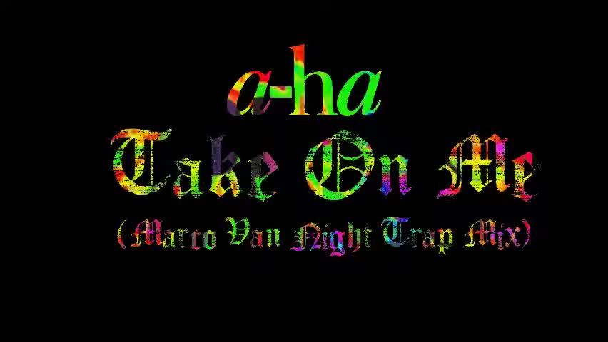 a ha - Take On Me (Marco Van Night Trap Mix)