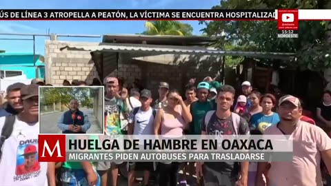 En Oaxaca, migrantes inician huelga de hambre; piden transporte hacia CdMx