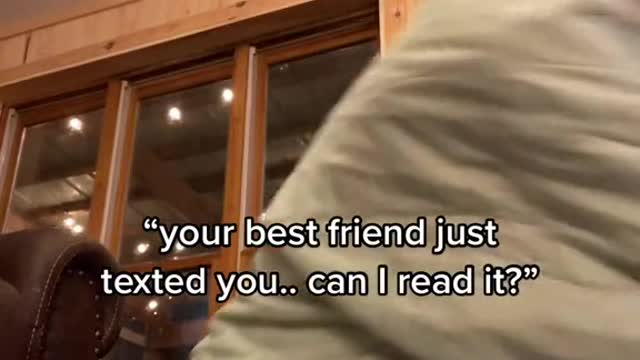 "your best friend just texted you.. can I read it?"