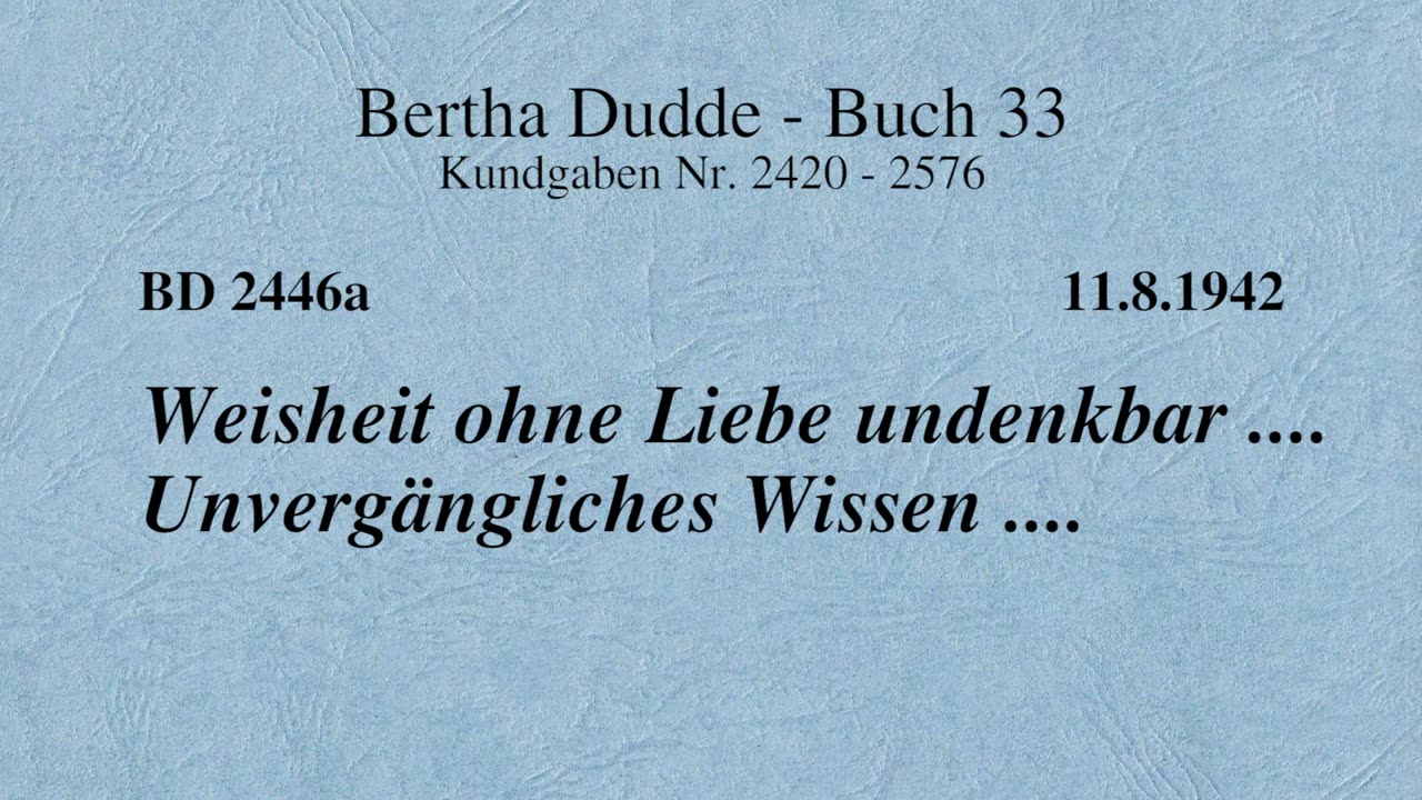 BD 2446A - WEISHEIT OHNE LIEBE UNDENKBAR .... UNVERGÄNGLICHES WISSEN ....