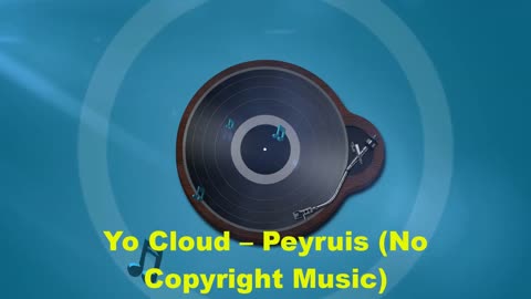 Yo Cloud – Peyruis (No Copyright Music)