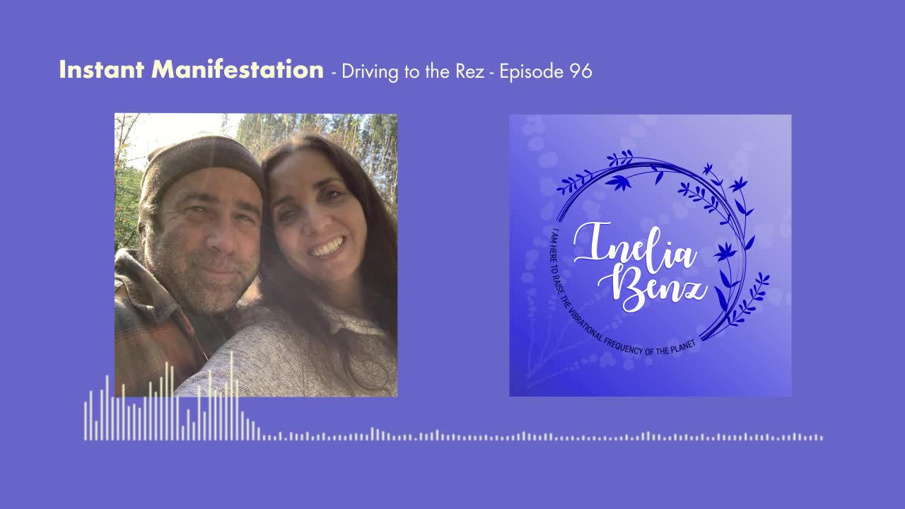 Instant Manifestation - Driving to the Rez - Episode 96