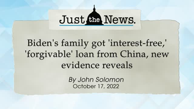 Biden's family got 'interest-free,' 'forgivable' loan from China - Just the News Now