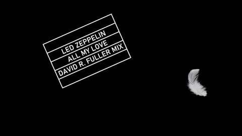 Led Zeppelin - All My Love (David R. Fuller Mix)