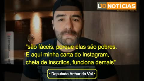 "Elas são fáceis porque são pobres" Arthur do Val