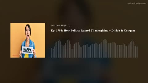 Ep. 1784: How Politics Ruined Thanksgiving + Divide & Conquer