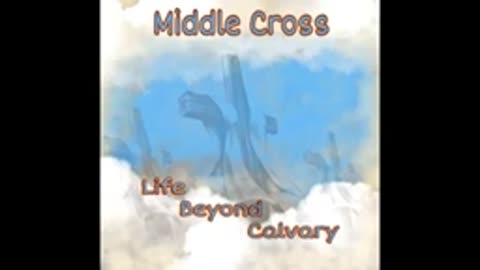 "Life Beyond Calvary" Album by Middle Cross (1999)