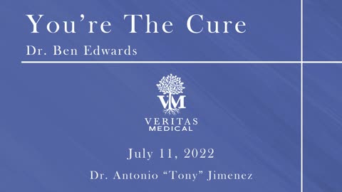 You're The Cure, July 11, 2022 - Dr. Ben Edwards with Dr. Antonio Jimenez