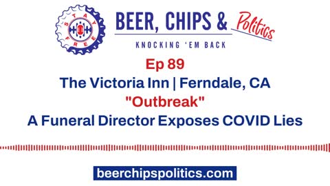 Ep 89 - The Victoria Inn, Ferndale, CA, "Outbreak", A Funeral Director Exposes COVID Lies