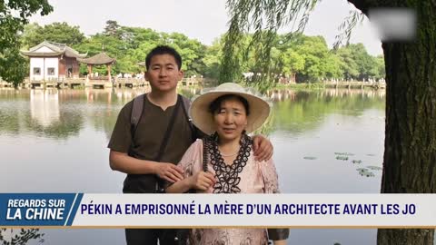 Des centres de détention situés à 10 minutes des JO ; La mère d’un architecte persécutée par Pékin