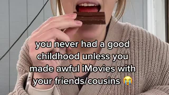 you never had a good childhood unless you made awful iMovies with