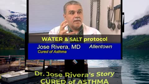 DR. JOSE RIVERA's STORY (CURED of ASHTMA)