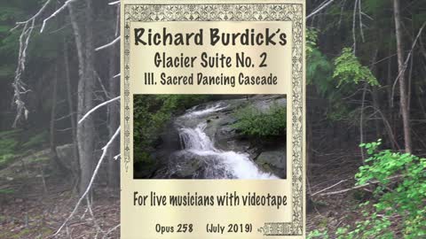 Richard Burdick's Glacier Suite No. 2: III. Sacred Dancing Cascade VIDEO VERSION
