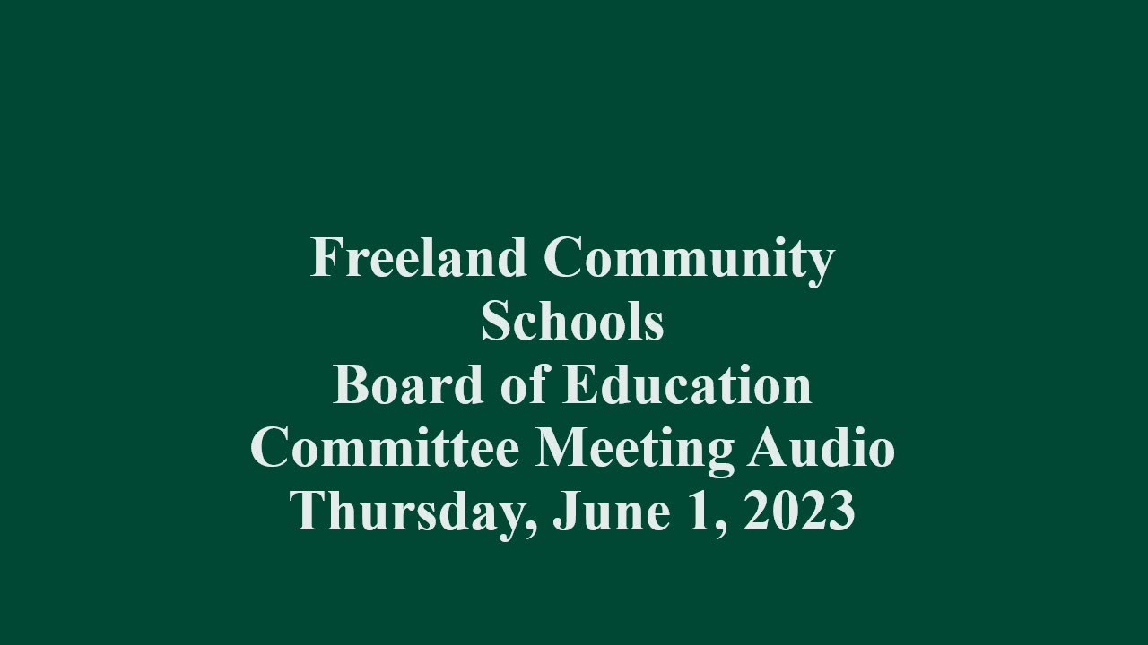 Freeland Schools Board of Education Committee Meeting June 1, 2023