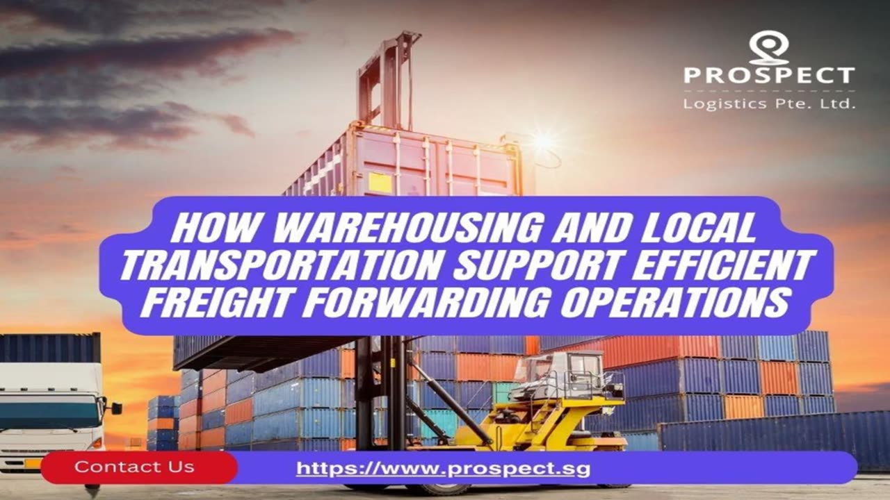 Enhancing Freight Forwarding: The Importance of Warehousing and Transport — Prospect Logistics
