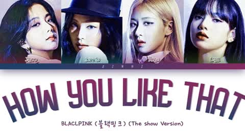 BLACKPINK (블랙핑크) - _How You Like That_ (THE SHOW Version) Lyrics [Color Coded Lyrics]