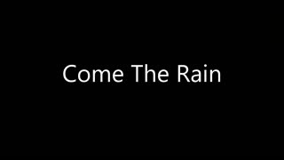 Come the Rain