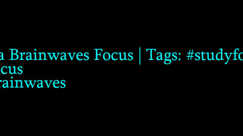 beta_brainwaves_focus_20Hz__studyfocus_ _focus_ _brainwaves_17114624925410957