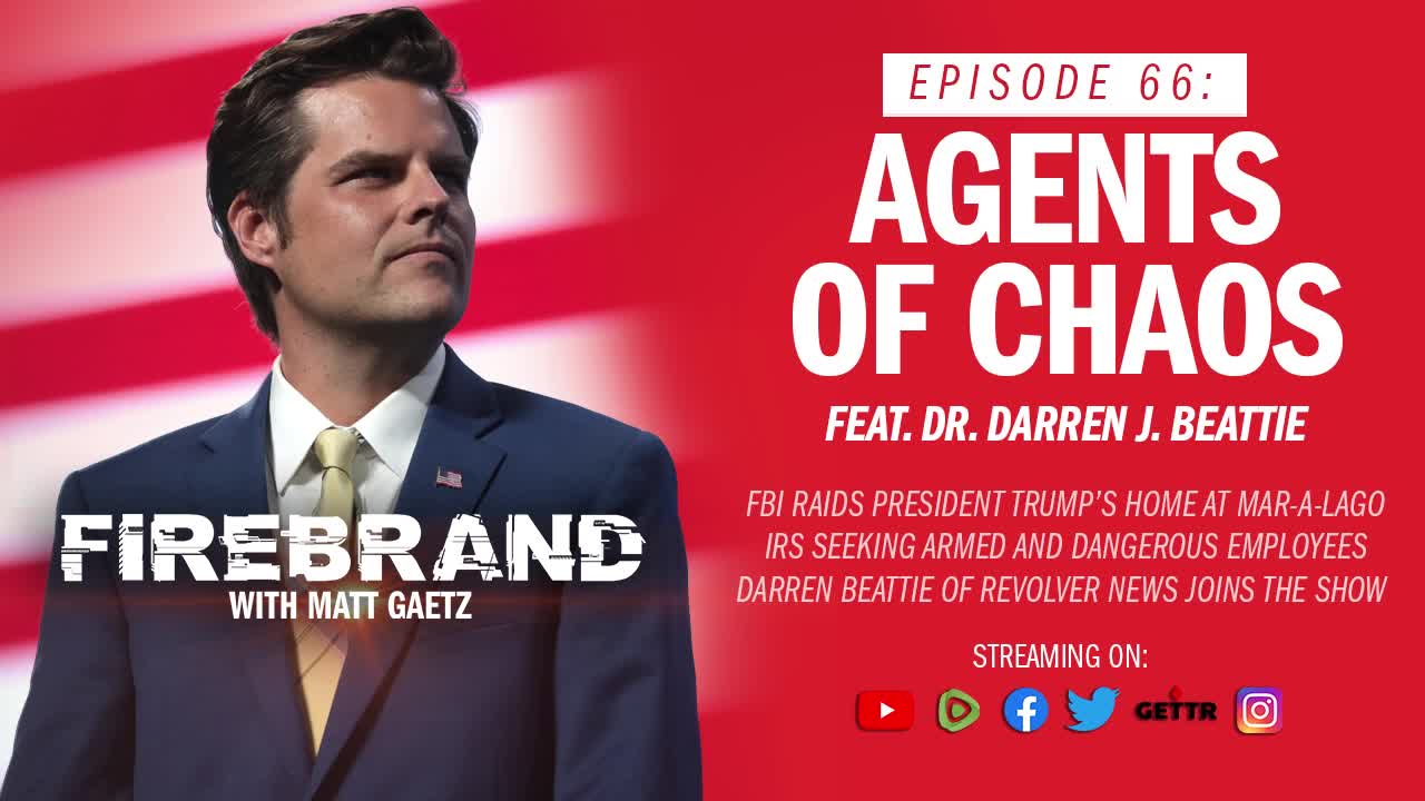 Episode 66 LIVE: Agents of Chaos (feat. Dr. Darren J. Beattie) – Firebrand with Matt Gaetz