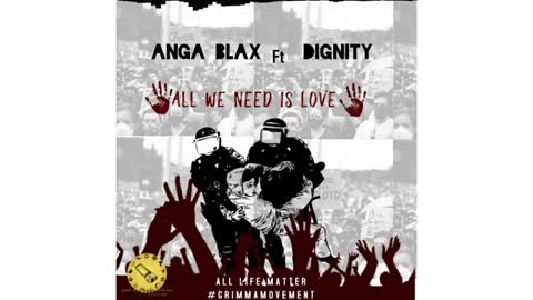 Anga blax ft Dignity-All We Need