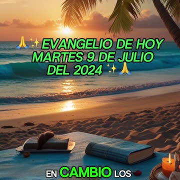 🙏✨Evangelio de HOY Martes 9 de Julio del 2024 ✨🙏