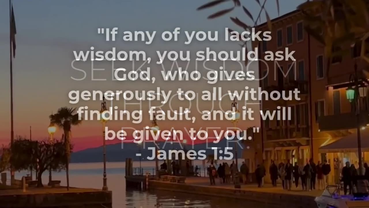 Ask God for wisdom in prayer, and He will generously provide it.