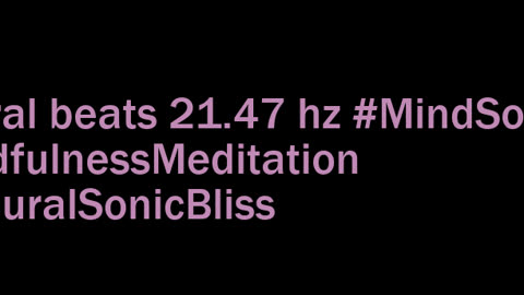 binaural_beats_21.47hz_MeditativeBinauralWaves RelaxingSounds BinauralRestfulHarmonics