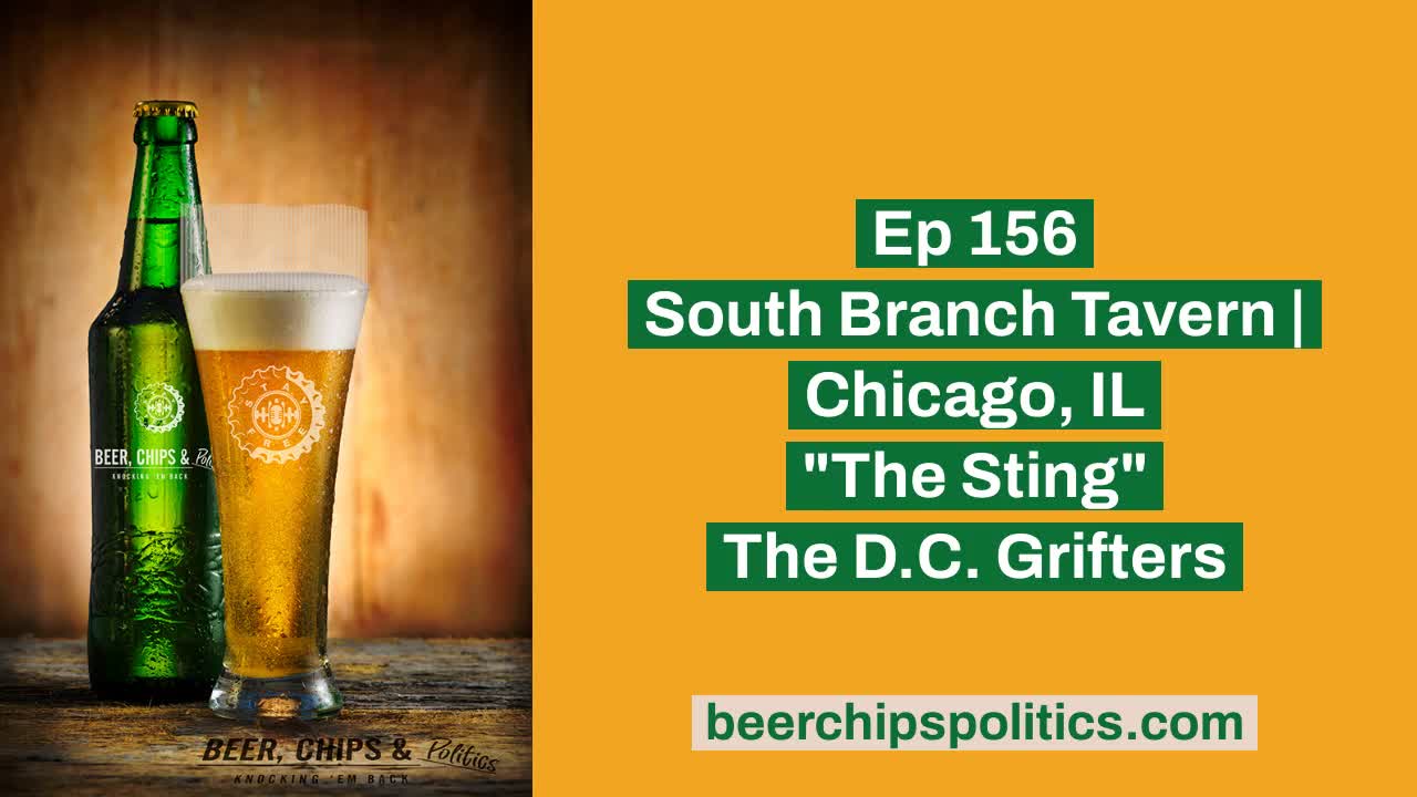 Ep 156 - South Branch Tavern | Chicago, IL - "The Sting" - The D.C. Grifters