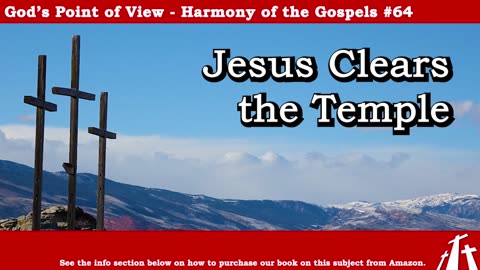 Harmony of the Gospel #64 - Jesus Clears the Temple || BIBLE TEACHING GOSPEL