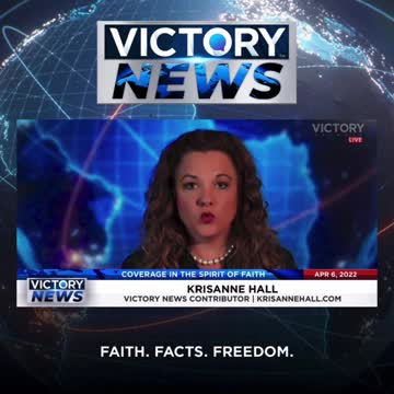 VICTORY News 4/6/22 - 4 p.m. CT: “God Is the Father of truth.” - KrisAnne Hall