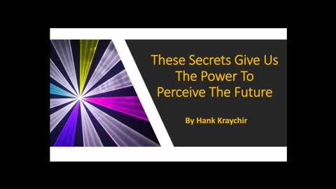 THESE SECRETS GIVE US THE POWER TO PERCEIVE THE FUTURE