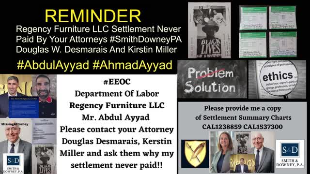 Regency Furniture Corporate Office Headquarters - Victim Settlement Never Paid #SmithDowneyPA Douglas W. Desmarais #AbdulAyyad Kirstin Miller #AhmadAyyad EEOC - DLLR - DOL - Better Business Bureaur Complaints - Supreme Court Complaints - DCBAR