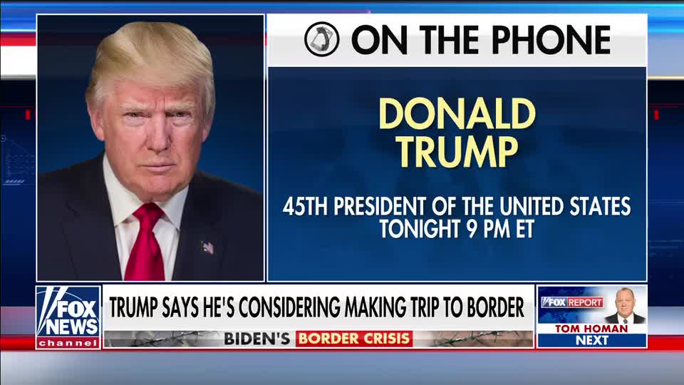 Trump, in exclusive interview with Fox News, says he will probably visit the southern border soon