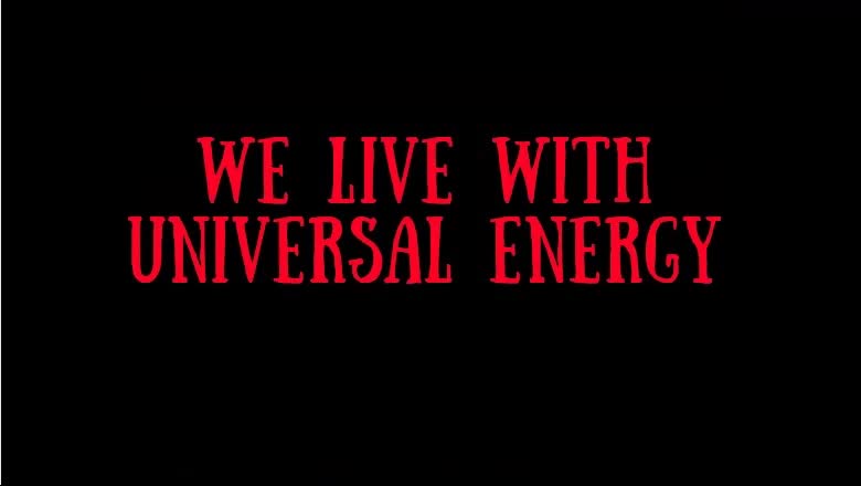 l. WE LIVE WITH UNIVERSAL ENERGY