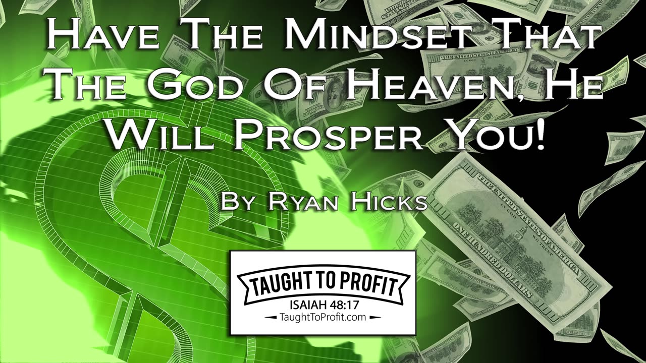 Have The Mindset That The God Of Heaven, He Will Prosper You!