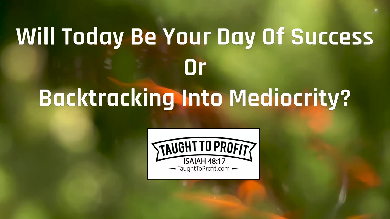Will Today Be Your Day Of Success Or Backtracking Into Mediocrity？