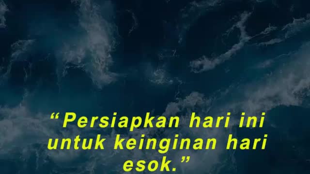 “Persiapkan hari ini untuk keinginan hari esok.” (Aesop)